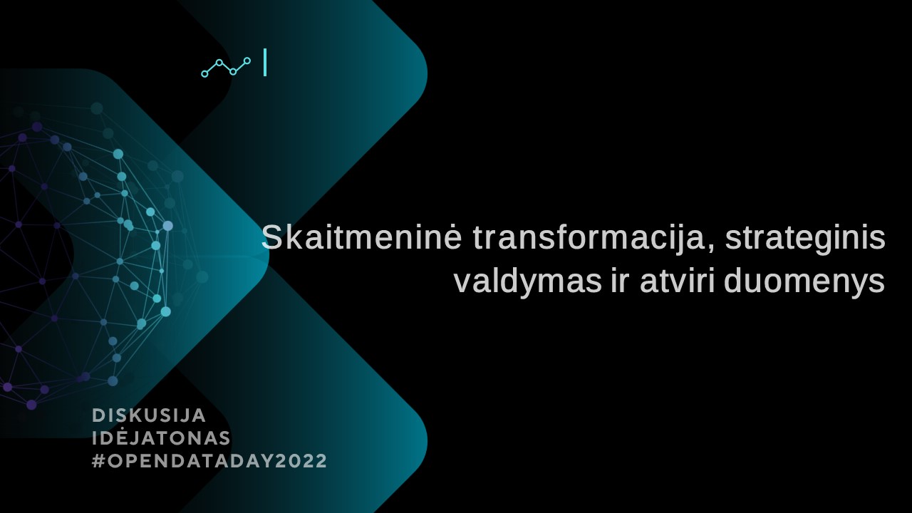 Pasaulinės atvirų duomenų dienos proga suorganizuotas renginys – „Skaitmeninė transformacija, strateginis valdymas ir atviri duomenys“ 